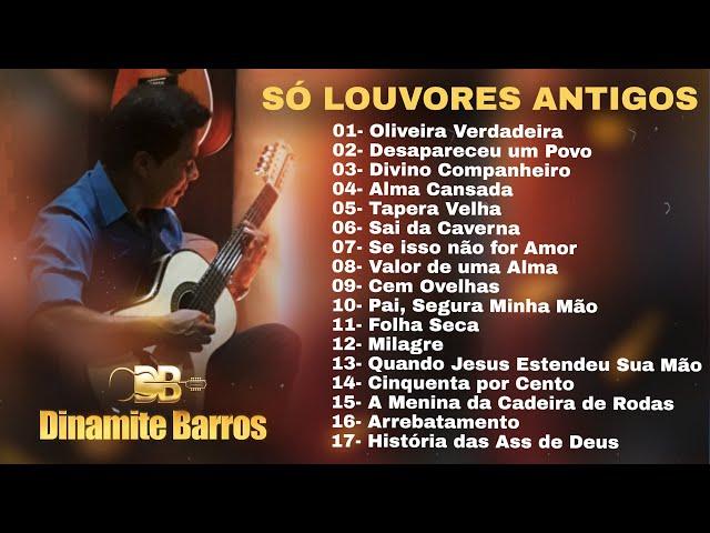 Só Louvores Antigos | Dinamite Barros (COVER)