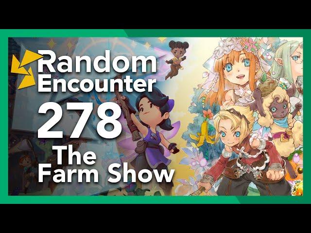 Random Encounter 278 - The Farm Show