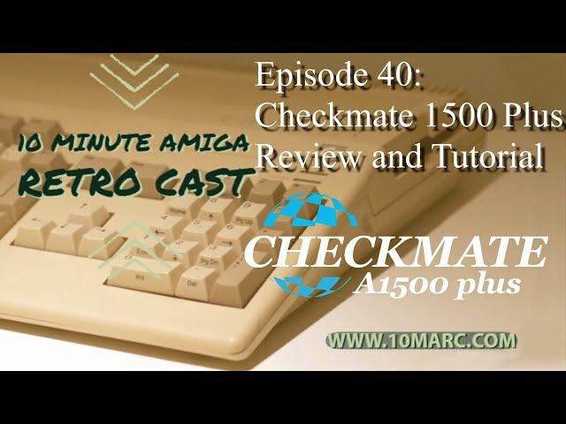 10 Minute Amiga Retro Cast Episode 40 - The Checkmate 1500 Plus Case