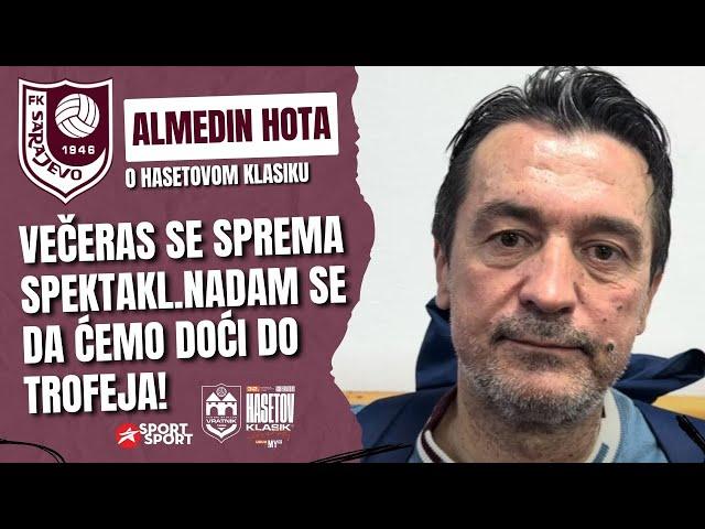 ALMEDIN HOTA NAKON PLASMANA FK SARAJEVO U FINALE HASETOVOG KLASIKA