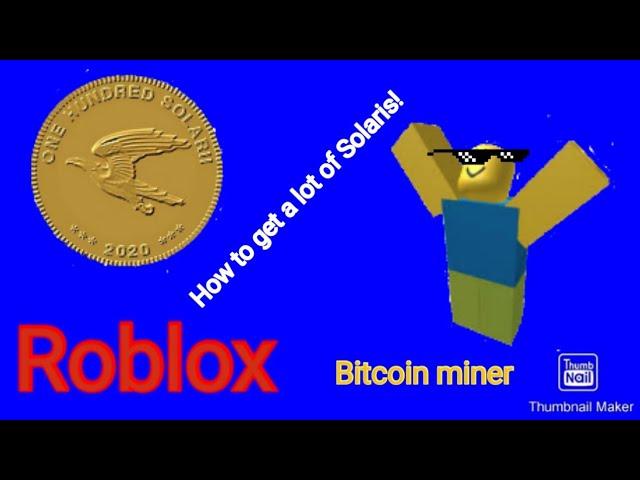 How to get a lot of Solaris in Roblox Bitcoin miner!!