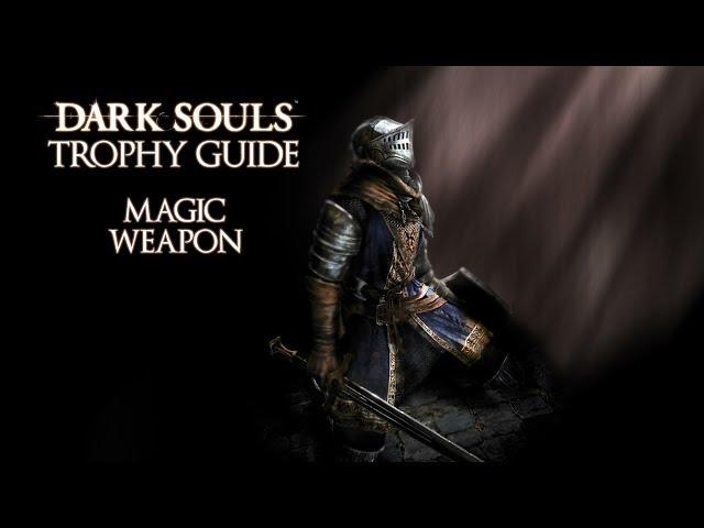 Dark Souls - Magic Weapon Trophy / Achievement Guide