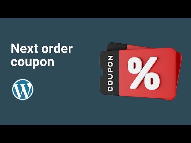 Как сгенерировать купон на следующий заказ - WordPress + WooCommerce