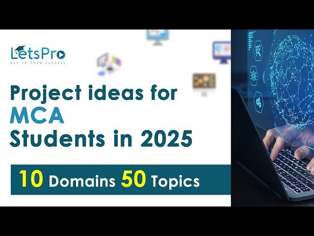 Final Year Project Ideas for MCA (Master of Computer Applications) 2025 | LetsPro Academy