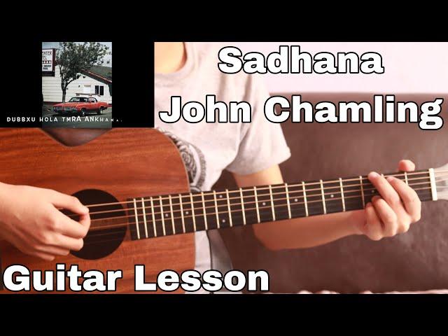 SADHANA - @JohnChamlingTV  | Guitar Lesson | Tetikai Chodana Kesha Lai