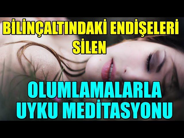 BİLİNÇALTI ENDİŞELERİ Silen Olumlamalarla UYKU MEDİTASYONU