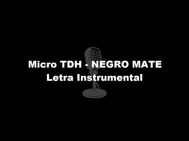 Micro TDH - NEGRO MATE Letra Instrumental