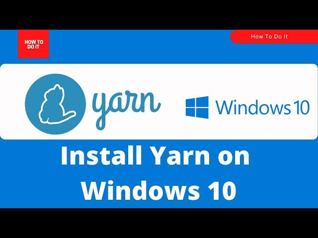 How To Install Yarn In Windows 10 | Yarn 1.22.10