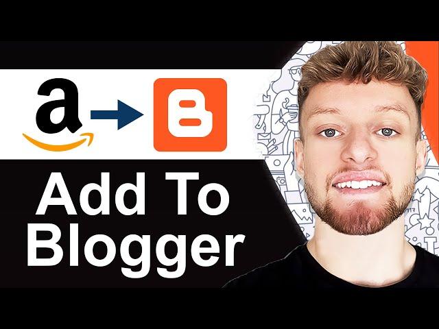 How To Add Amazon Affiliate Links To Blogger (Step By Step)