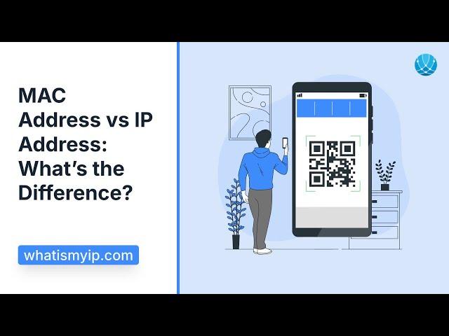 MAC Address vs IP Address: What’s the Difference?