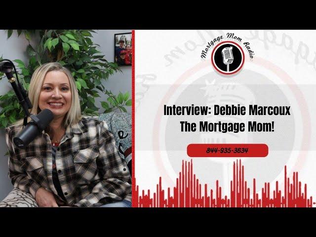 Interview: Debbie Marcoux, The Mortgage Mom