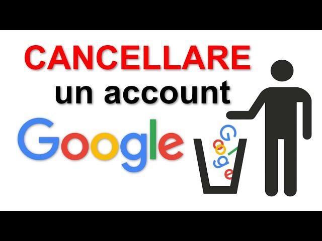 GOOGLE - Cancellare un account