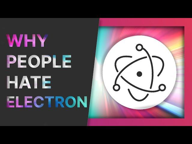 ELECTRON: why people HATE it, why devs USE it