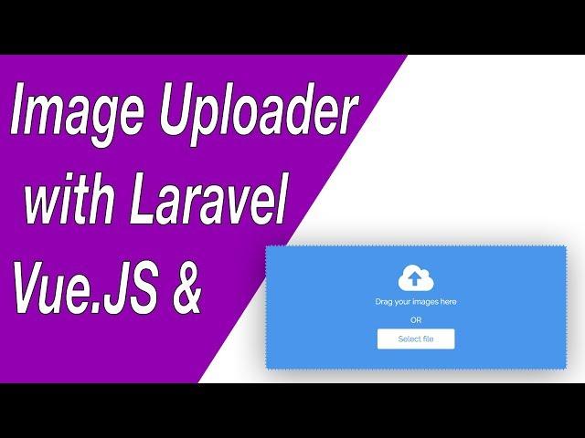 Image Uploader Component with Vue.JS & Laravel - E02 (Drag & Drop)