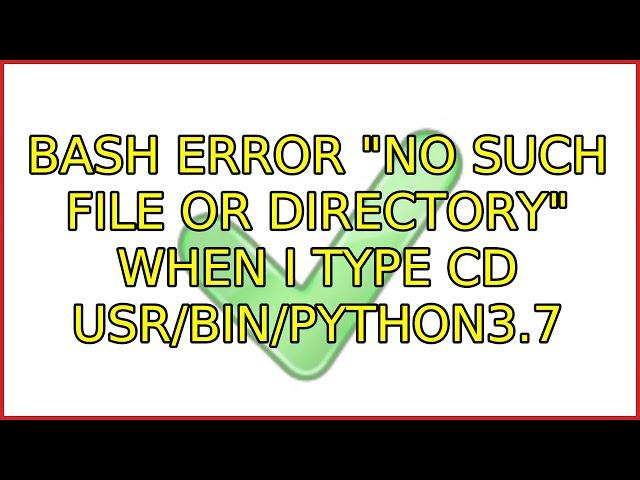 Ubuntu: Bash error "no such file or directory" when I type cd usr/bin/python3.7