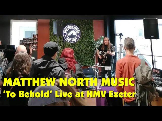 Matthew North Music - Live at HMV Exeter - To Behold