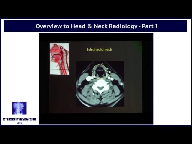 Overview to Head & Neck Radiology  Part I