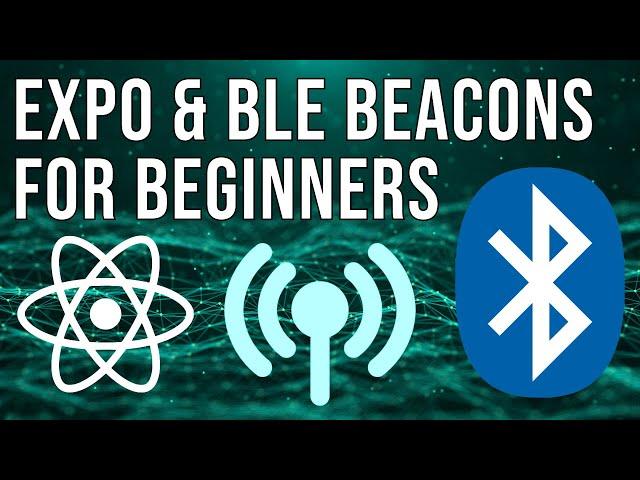 Expo & Bluetooth Low Energy ( BLE ) Beacons For Beginners