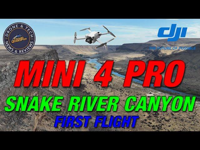 DJI Mini 4 Pro!  Introduction and First Flight at The Snake River Canyon