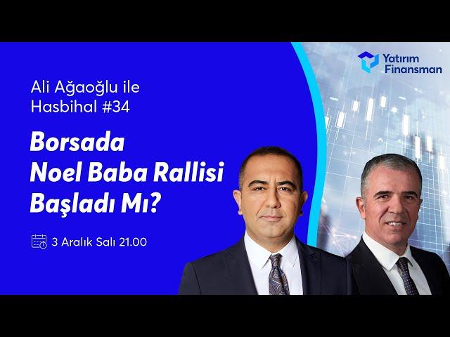 Ali Ağaoğlu ile Hasbihal #34 I Borsa’da Noel Baba Rallisi Başladı Mı?