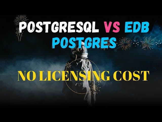 #2 | Open-Source Database Vs EDB | Key Features | License Free | PostgreSQL | Release history