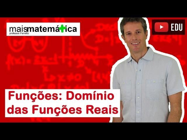 Funções: Estudo do Domínio das Funções Reais (Aula 3 de 15)