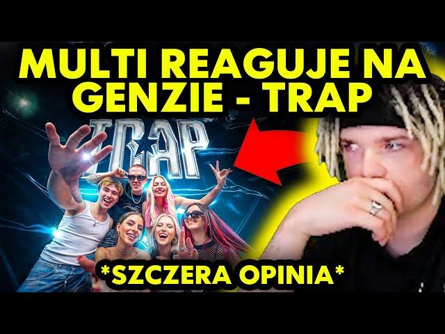 MULTI reaguje na GENZIE - TRAP *szczera opinia*