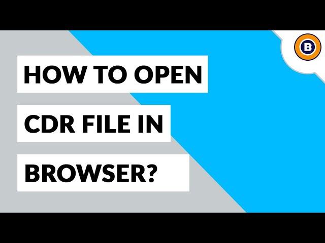 How to Open CDR File in Browser Such as Google Chrome, Mozilla Firefox, Microsoft Edge, etc. ?