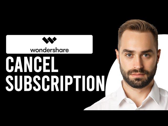 How To Cancel WonderShare Subscription (How To Unsubscribe From WonderShare)