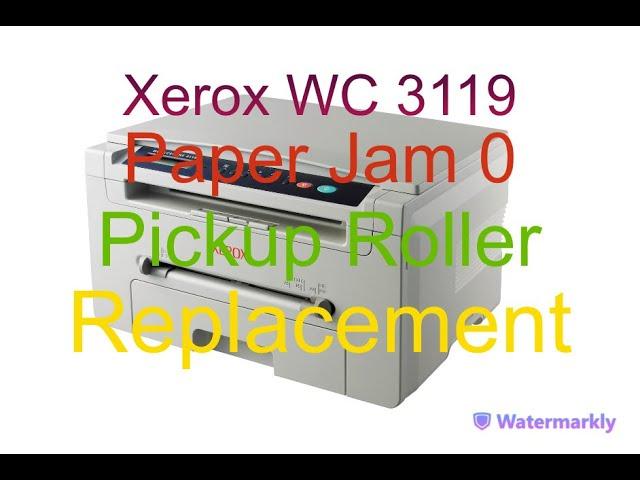 Xerox WorkCentre 3119 Paper Jam 0. Pickup/Feed/Separation Roller replacement