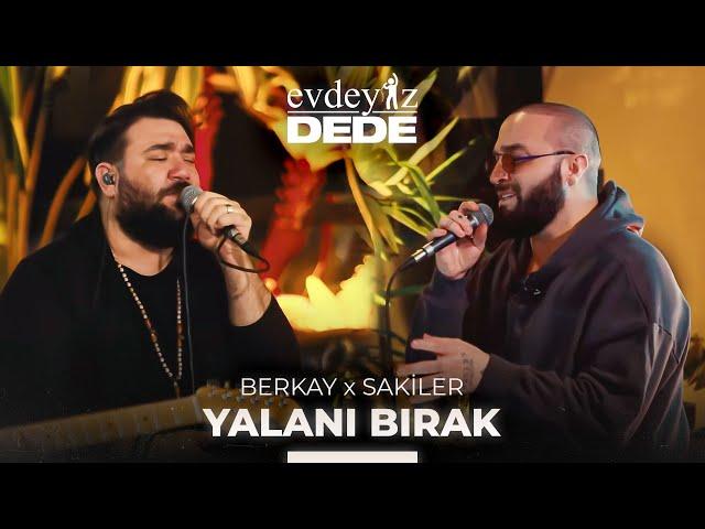 Yalanı Bırak (Akustik) - Sakiler & Berkay | Evdeyiz Dede