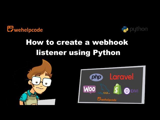 Python Tutorial  |  How to create a webhook listener using Python  | We Help Code