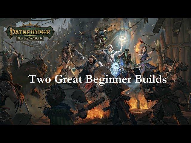 Pathfinder: Kingmaker--Two Great Beginner Builds