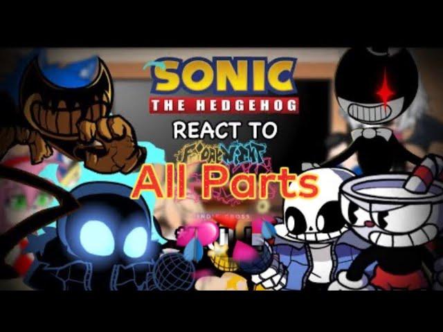 Sonic Characters React To Friday Night Funkin VS INDIE CROSS // BENDY - CUPHEAD - SANS // *FULL*