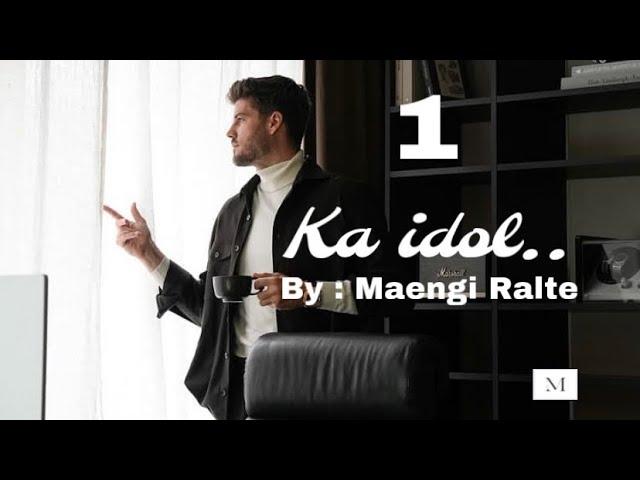 Ka idol - 1 // Ziaktu : Maengi Ralte#mizothawnthu