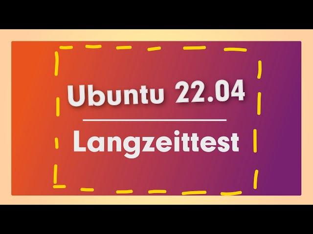 Ubuntu 22.04 Langzeittest – Meine Erfahrungen mit Ubuntu 22.04 LTS Jammy Jellyfish