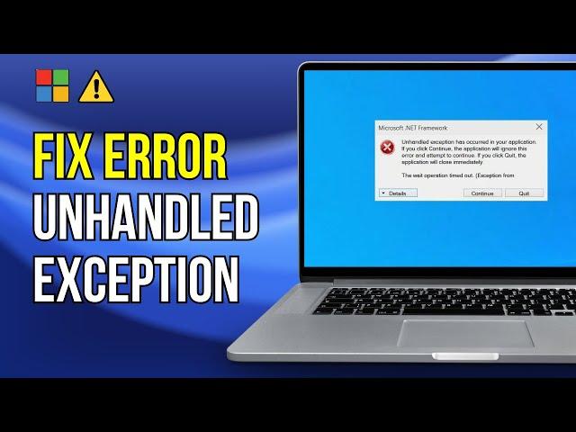 How To Fix Unhandled Exception Has Occurred In Your Application Error On Windows 11/10 (FIXED)