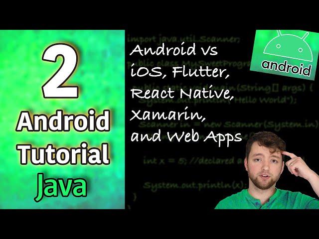 Android App Development Tutorial 2 - Android vs iOS, Flutter, React Native, Xamarin, and Web Apps