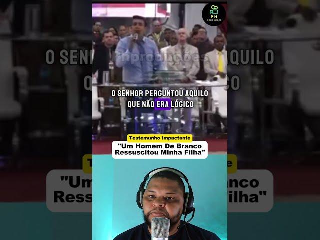 " UM HOMEM DE BRANCO RESSUSCITOU MINHA FILHA"  TESTEMUNHO IMPACTANTE DO PASTOR RONIERI CARVALHO ️