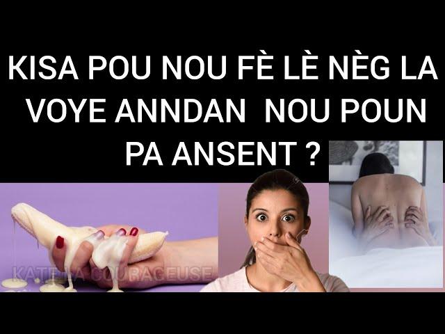 KISA POU MEDAM YO FÈ LÈ NÈG LA VOYE ANNDAN YO POU YO PA ANSENT ?