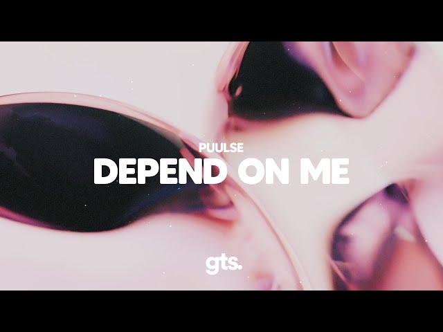 puulse - depend on me (Lyrics)