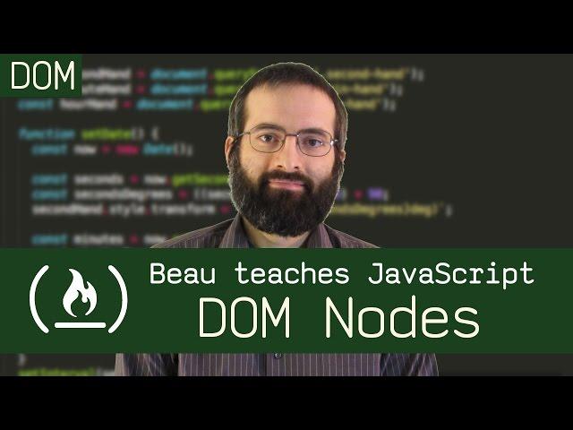 DOM Nodes - Beau teaches JavaScript