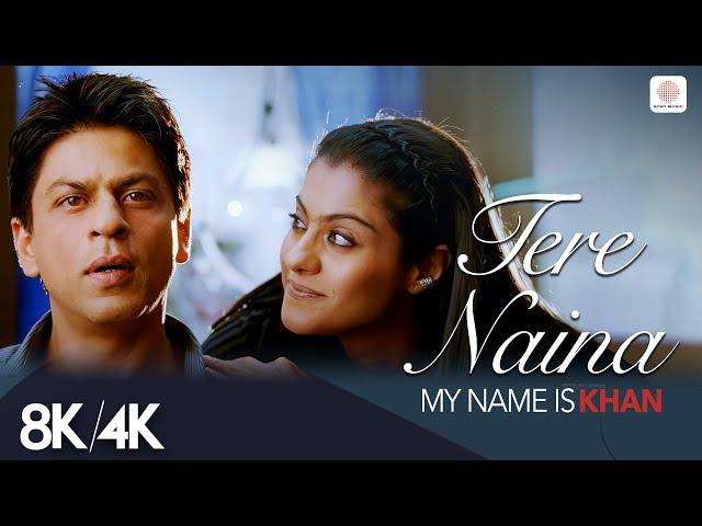 Tere Naina -  8K/4K Music Video | Shahrukh Khan | Kajol | My Name is Khan | Shafqat Amanat Ali