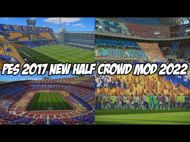 PES 2017 NEW HALF CROWD MOD 2022 COMPATIBLE WITH ALL PATCH