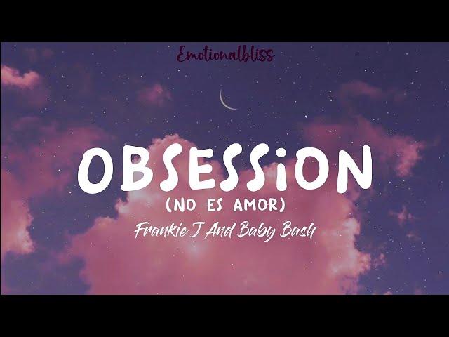 Obsession (No Es Amor) || Frankie J And Baby Bash (Lyrics)