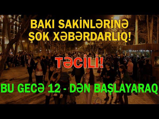 Bakı əhalisinə XƏBƏRDARLIQ - Bu gecə 12 - dən başlayaraq...