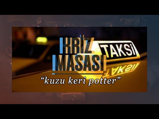 KRİZ MASASI #9 - HEY HEY HEY TAKSİCİ KRİZLERİ