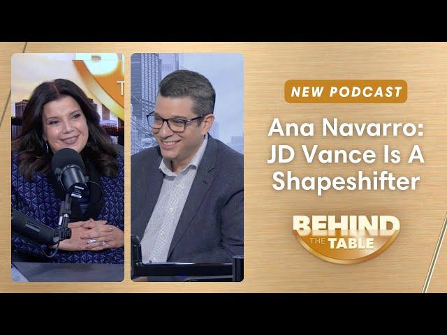 Ana Navarro: JD Vance Is A Shapeshifter | Behind The Table, Oct. 4, 2024