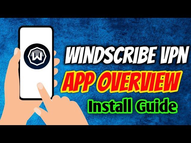 Windscribe VPN App OverView & Download Guide