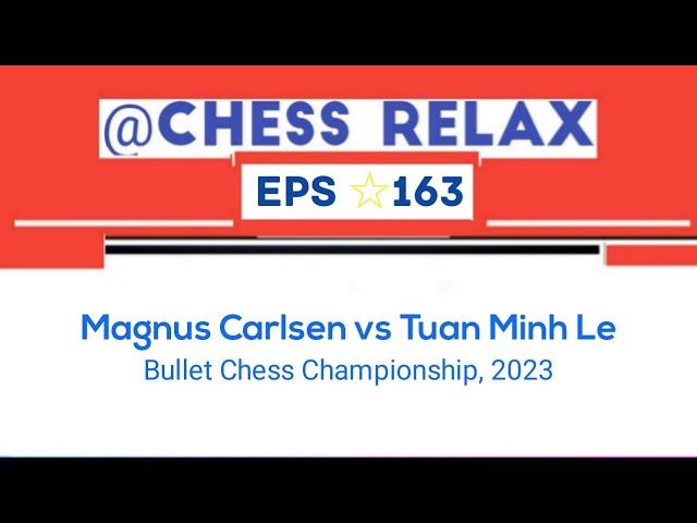 Magnus Carlsen vs Tuan Minh Le || Bullet Chess Championship, 2023